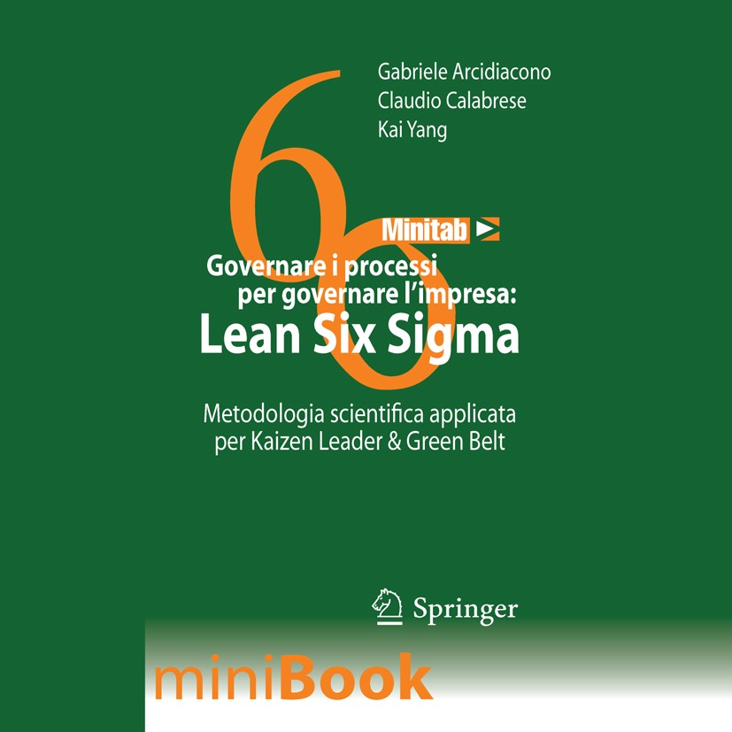 Titlebook: Governare i processi per governare l’impresa: Lean Six Sigma; Metodologia scientif Gabriele Arcidiacono,Claudio Calabrese,Kai Yang Book 201 Titlebook: Governare i processi per governare l’impresa: Lean Six Sigma; Metodologia scientif Gabriele Arcidiacono,Claudio Calabrese,Kai Yang Book 201
