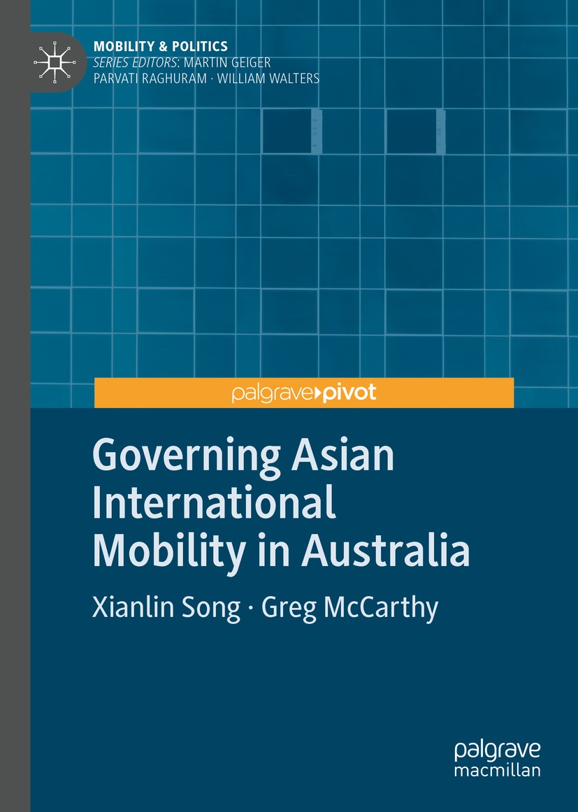 Titlebook: Governing Asian International Mobility in Australia; Xianlin Song,Greg McCarthy Book 2020 The Editor(s) (if applicable) and The Author(s) Titlebook: Governing Asian International Mobility in Australia; Xianlin Song,Greg McCarthy Book 2020 The Editor(s) (if applicable) and The Author(s)