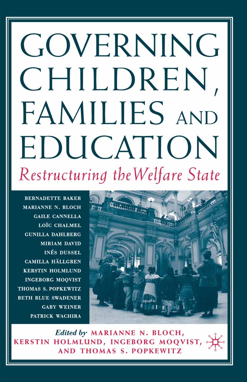 Titlebook: Governing Children, Families and Education; Restructuring the We Marianne N. Bloch,Kerstin Holmlund,Thomas S. Popke Book 2003 Palgrave Macm Titlebook: Governing Children, Families and Education; Restructuring the We Marianne N. Bloch,Kerstin Holmlund,Thomas S. Popke Book 2003 Palgrave Macm