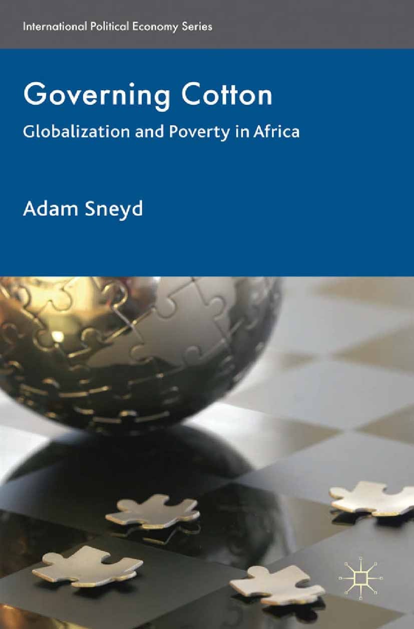 Titlebook: Governing Cotton; Globalization and Po Adam Sneyd Book 2011 Palgrave Macmillan, a division of Macmillan Publishers Limited 2011 corporate s Titlebook: Governing Cotton; Globalization and Po Adam Sneyd Book 2011 Palgrave Macmillan, a division of Macmillan Publishers Limited 2011 corporate s