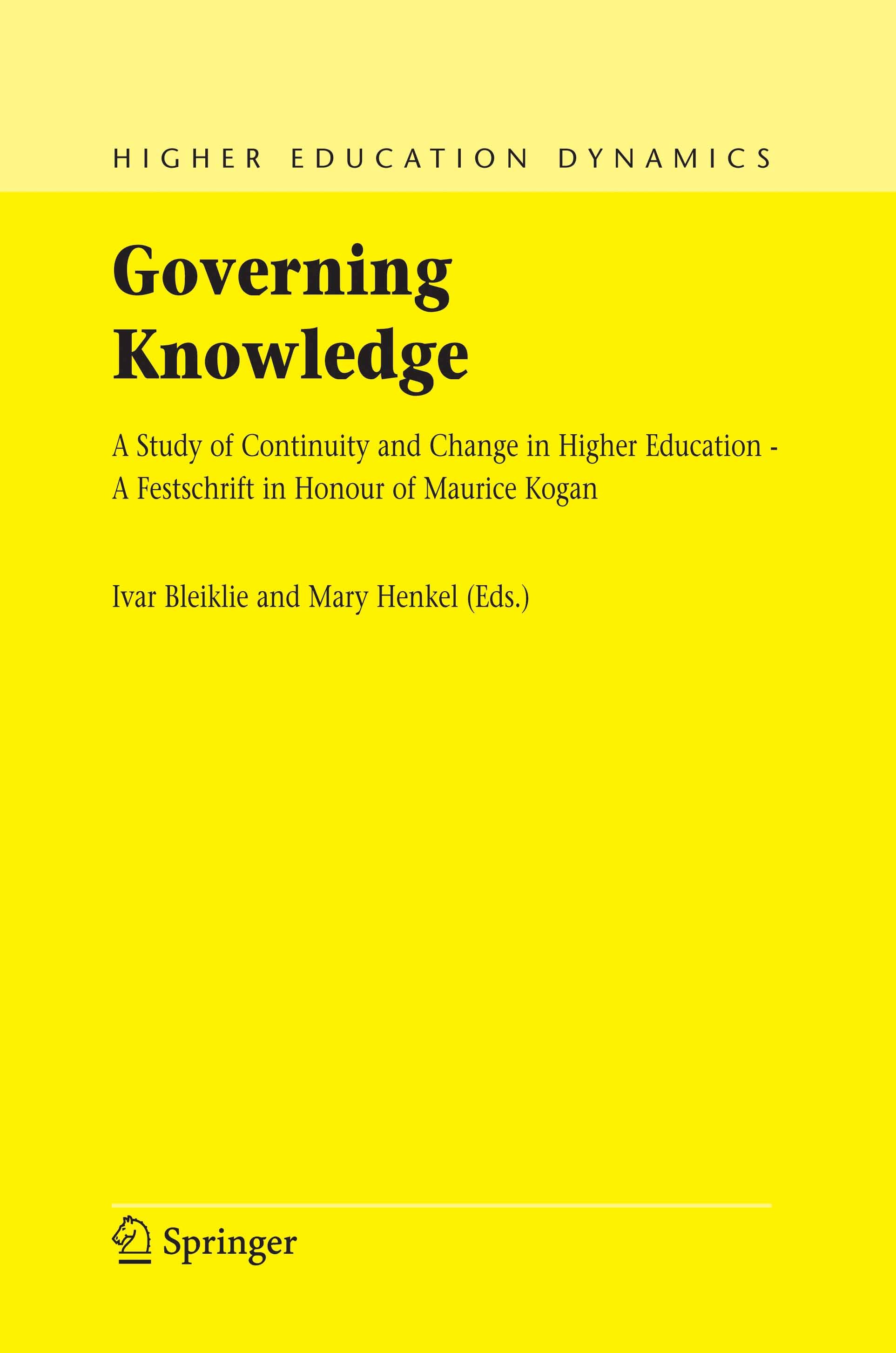 Titlebook: Governing Knowledge; A Study of Continuit Ivar Bleiklie,Mary Henkel Book 2005 Springer Science+Business Media B.V. 2005 Europe.Festschrift. Titlebook: Governing Knowledge; A Study of Continuit Ivar Bleiklie,Mary Henkel Book 2005 Springer Science+Business Media B.V. 2005 Europe.Festschrift.