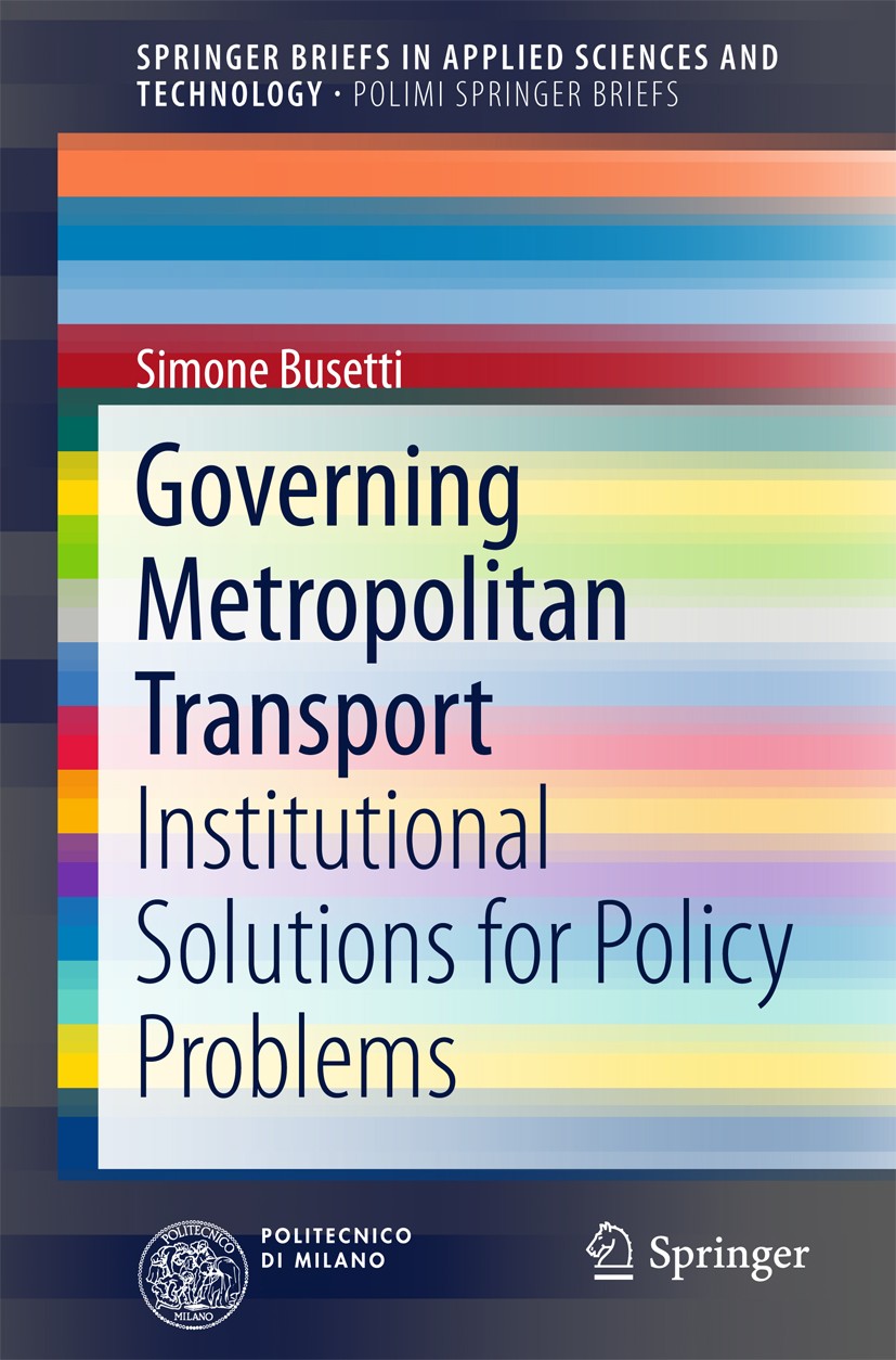 Titlebook: Governing Metropolitan Transport; Institutional Soluti Simone Busetti Book 2015 The Author(s) 2015 ATM.Autoritat del Transport Metropolità. Titlebook: Governing Metropolitan Transport; Institutional Soluti Simone Busetti Book 2015 The Author(s) 2015 ATM.Autoritat del Transport Metropolità.