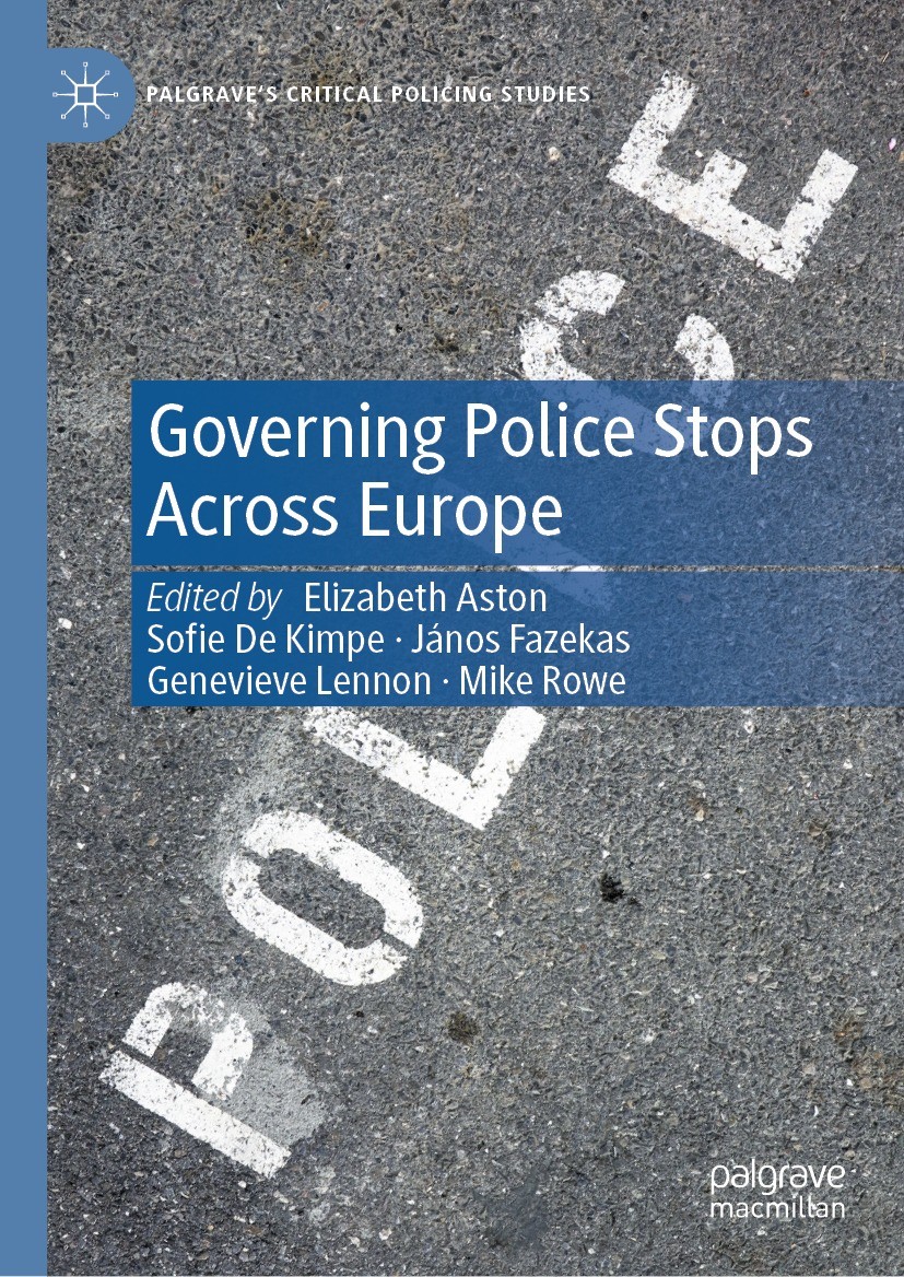 Titlebook: Governing Police Stops Across Europe; Elizabeth Aston,Sofie De Kimpe,Mike Rowe Book 2024 The Editor(s) (if applicable) and The Author(s), Titlebook: Governing Police Stops Across Europe; Elizabeth Aston,Sofie De Kimpe,Mike Rowe Book 2024 The Editor(s) (if applicable) and The Author(s),