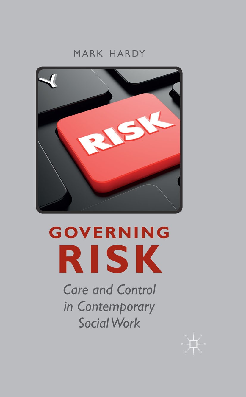 Titlebook: Governing Risk; Care and Control in Mark Hardy Book 2015 Palgrave Macmillan, a division of Macmillan Publishers Limited 2015 Focusing.iden Titlebook: Governing Risk; Care and Control in Mark Hardy Book 2015 Palgrave Macmillan, a division of Macmillan Publishers Limited 2015 Focusing.iden