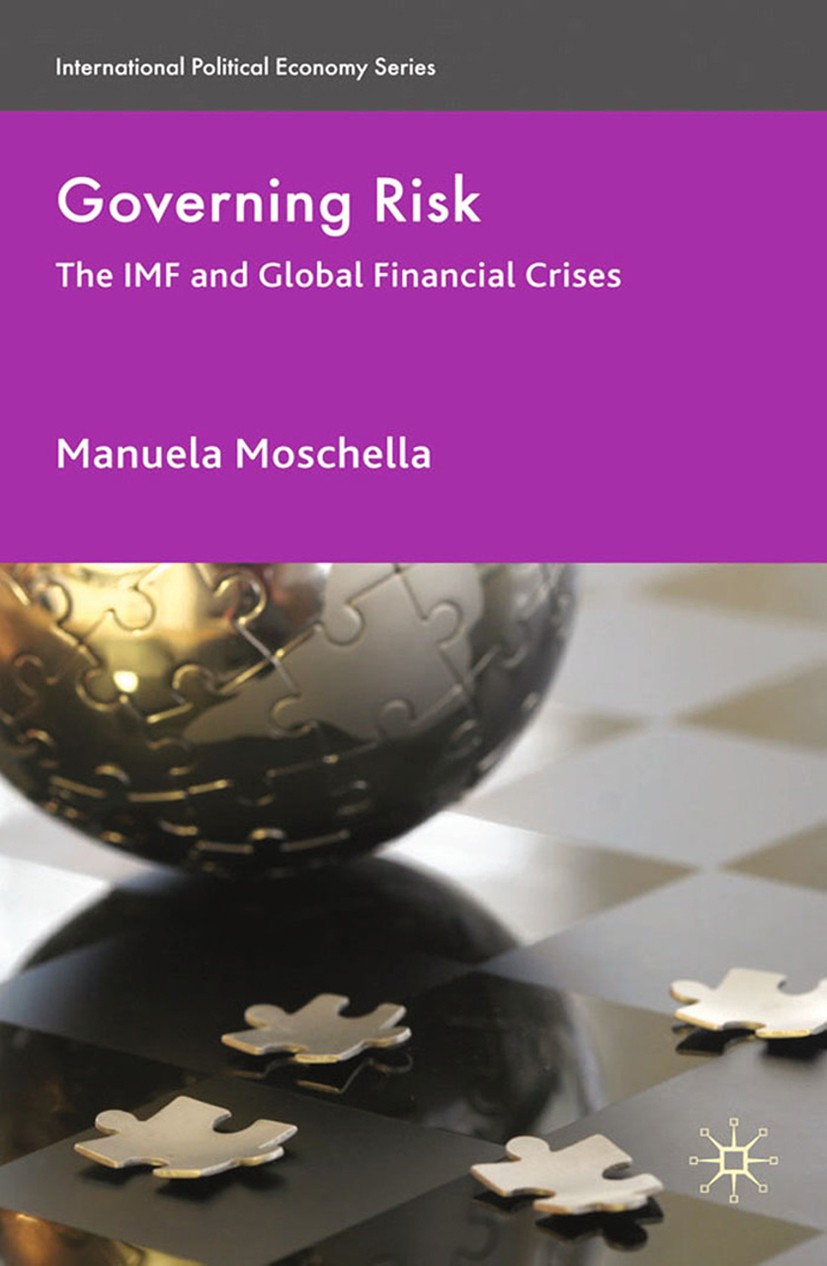 Titlebook: Governing Risk; The IMF and Global F Manuela Moschella Book 2010 Palgrave Macmillan, a division of Macmillan Publishers Limited 2010 commun Titlebook: Governing Risk; The IMF and Global F Manuela Moschella Book 2010 Palgrave Macmillan, a division of Macmillan Publishers Limited 2010 commun