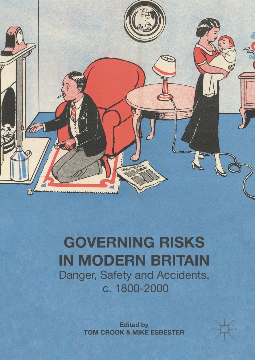Titlebook: Governing Risks in Modern Britain; Danger, Safety and A Tom Crook,Mike Esbester Book 2016 The Editor(s) (if applicable) and The Author(s) 2 Titlebook: Governing Risks in Modern Britain; Danger, Safety and A Tom Crook,Mike Esbester Book 2016 The Editor(s) (if applicable) and The Author(s) 2