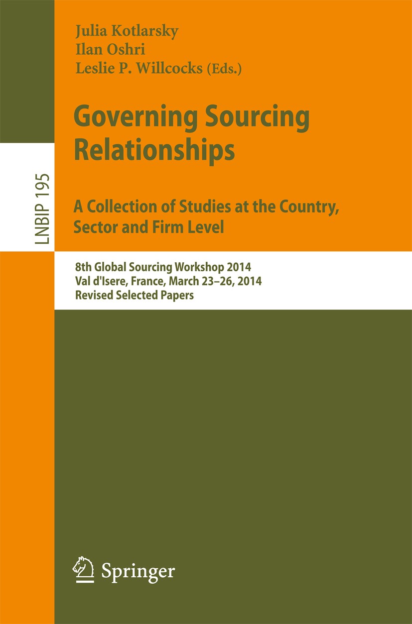 Titlebook: Governing Sourcing Relationships. A Collection of Studies at the Country, Sector and Firm Level; 8th Global Sourcing Julia Kotlarsky,Ilan Titlebook: Governing Sourcing Relationships. A Collection of Studies at the Country, Sector and Firm Level; 8th Global Sourcing Julia Kotlarsky,Ilan