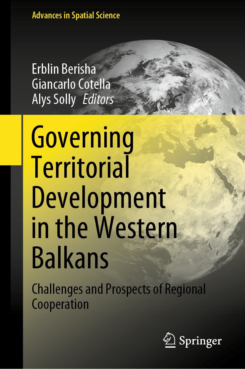 Titlebook: Governing Territorial Development in the Western Balkans; Challenges and Prosp Erblin Berisha,Giancarlo Cotella,Alys Solly Book 2021 The Ed Titlebook: Governing Territorial Development in the Western Balkans; Challenges and Prosp Erblin Berisha,Giancarlo Cotella,Alys Solly Book 2021 The Ed