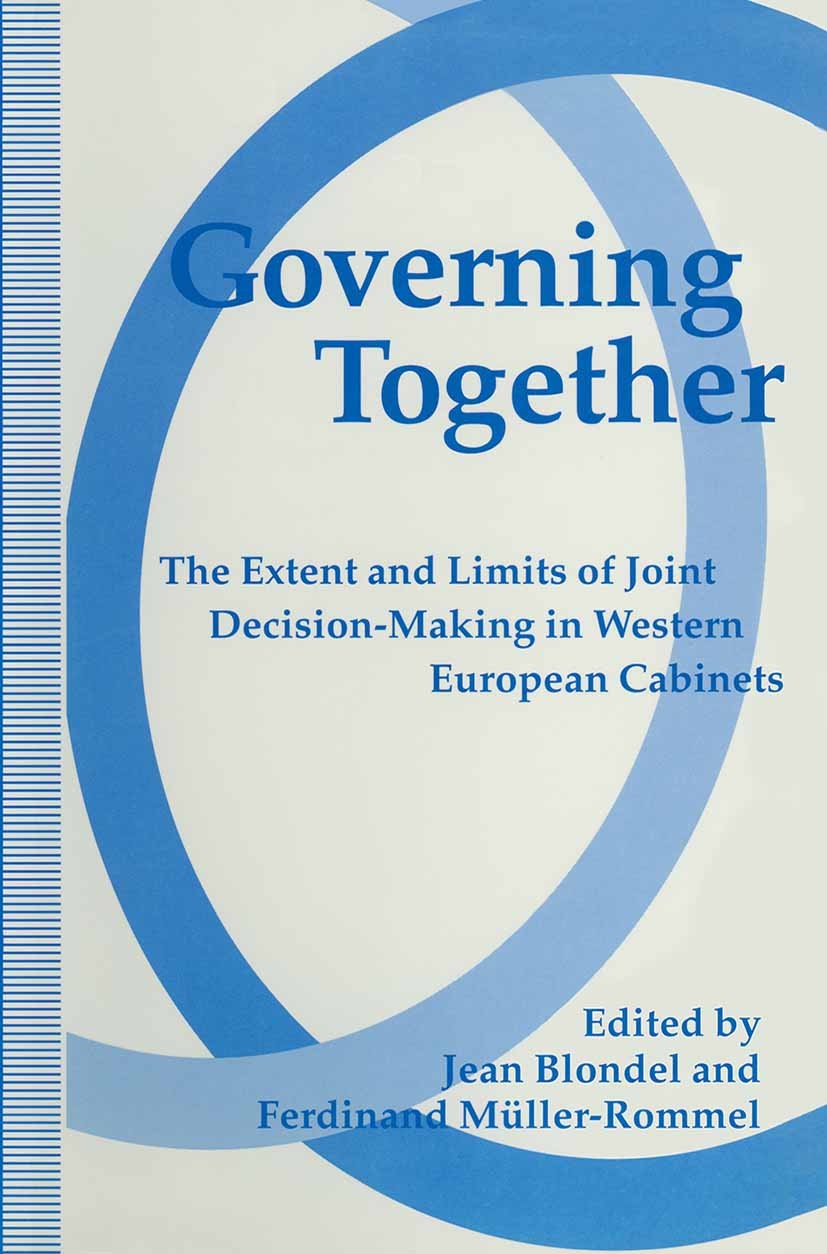 Titlebook: Governing Together; The Extent and Limit Jean Blondel (Professor of Political Science),Ferd Book 1993 Jean Blondel and Ferdinand Müller-Rom Titlebook: Governing Together; The Extent and Limit Jean Blondel (Professor of Political Science),Ferd Book 1993 Jean Blondel and Ferdinand Müller-Rom