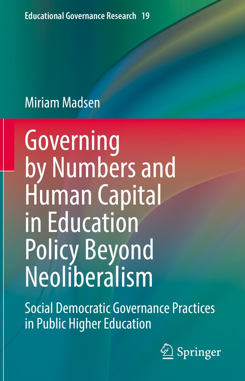 Titlebook: Governing by Numbers and Human Capital in Education Policy Beyond Neoliberalism; Social Democratic Go Miriam Madsen Book 2022 The Editor(s) Titlebook: Governing by Numbers and Human Capital in Education Policy Beyond Neoliberalism; Social Democratic Go Miriam Madsen Book 2022 The Editor(s)