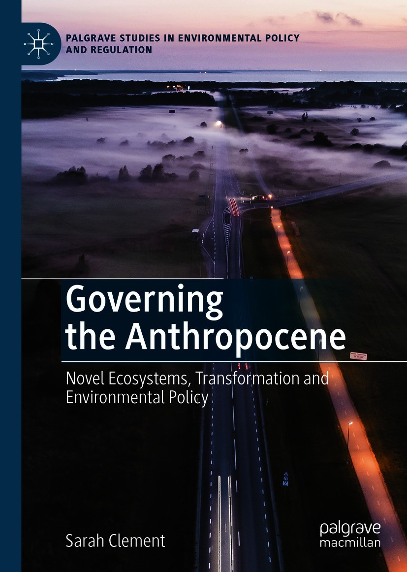 Titlebook: Governing the Anthropocene; Novel Ecosystems, Tr Sarah Clement Book 2021 The Editor(s) (if applicable) and The Author(s) 2021 Anthropocene. Titlebook: Governing the Anthropocene; Novel Ecosystems, Tr Sarah Clement Book 2021 The Editor(s) (if applicable) and The Author(s) 2021 Anthropocene.