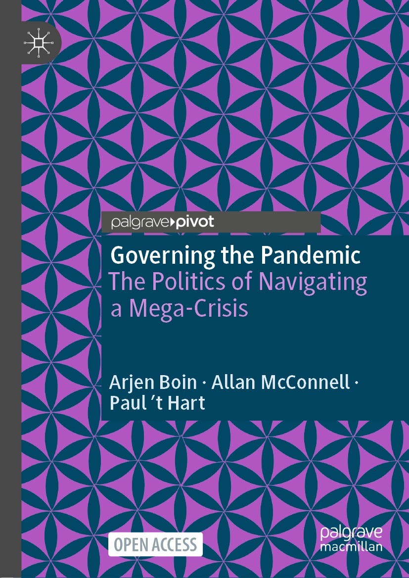 Titlebook: Governing the Pandemic; The Politics of Navi Arjen Boin,Allan McConnell,Paul ‘t Hart Book‘‘‘‘‘‘‘‘ 2021 The Editor(s) (if applicable) and Th Titlebook: Governing the Pandemic; The Politics of Navi Arjen Boin,Allan McConnell,Paul ‘t Hart Book‘‘‘‘‘‘‘‘ 2021 The Editor(s) (if applicable) and Th
