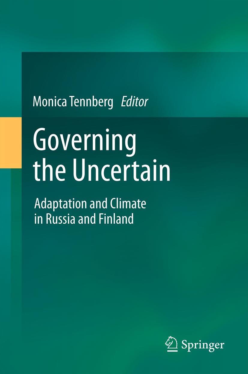 Titlebook: Governing the Uncertain; Adaptation and Clima Monica Tennberg Book 2012 Springer Science+Business Media B.V. 2012 Arctic.adaptation.climate Titlebook: Governing the Uncertain; Adaptation and Clima Monica Tennberg Book 2012 Springer Science+Business Media B.V. 2012 Arctic.adaptation.climate