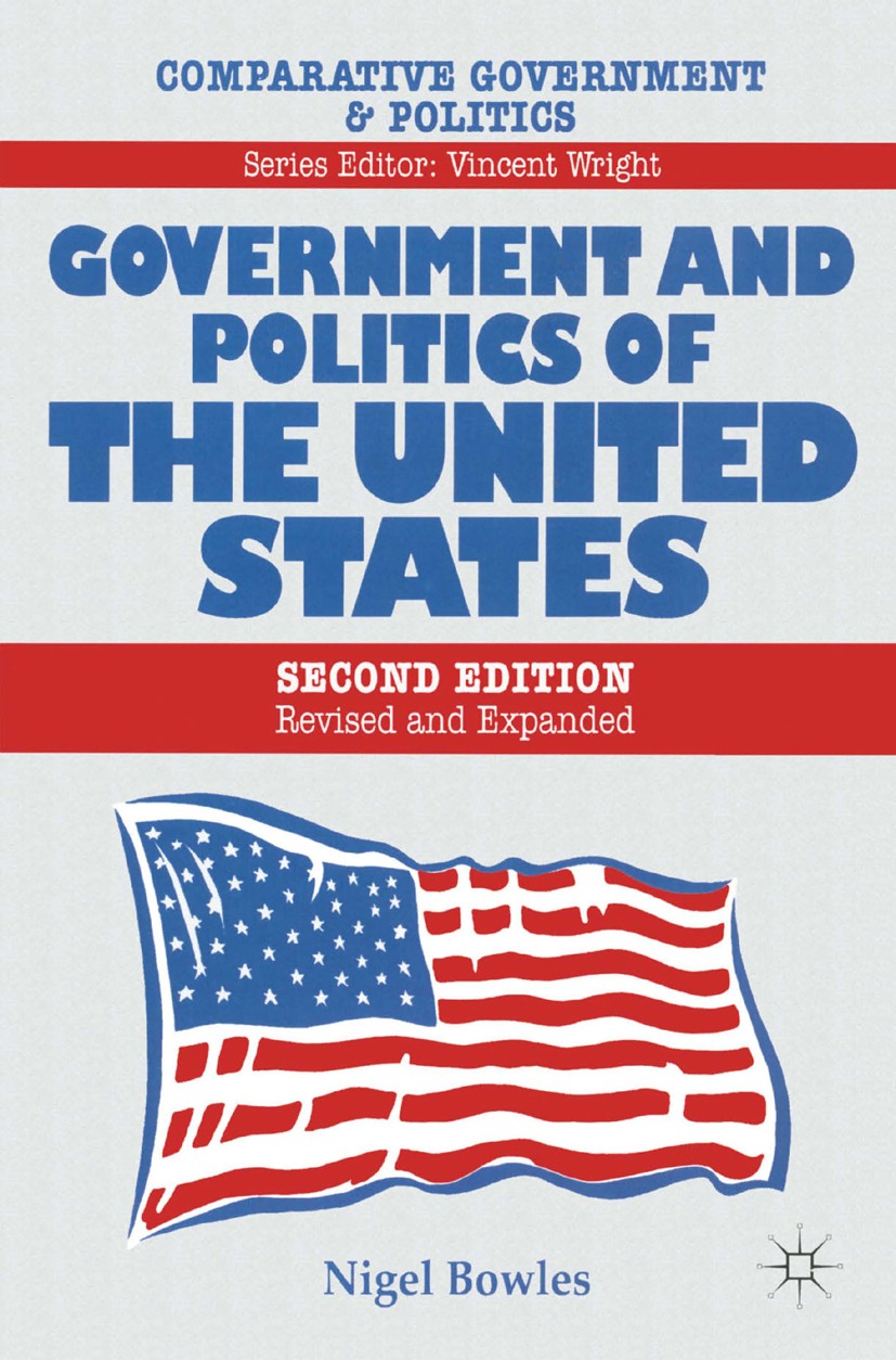 Titlebook: Government and Politics of the United States; Nigel Bowles Textbook 1998Latest edition Nigel Bowles 1998 constitution.economic policy.fede Titlebook: Government and Politics of the United States; Nigel Bowles Textbook 1998Latest edition Nigel Bowles 1998 constitution.economic policy.fede