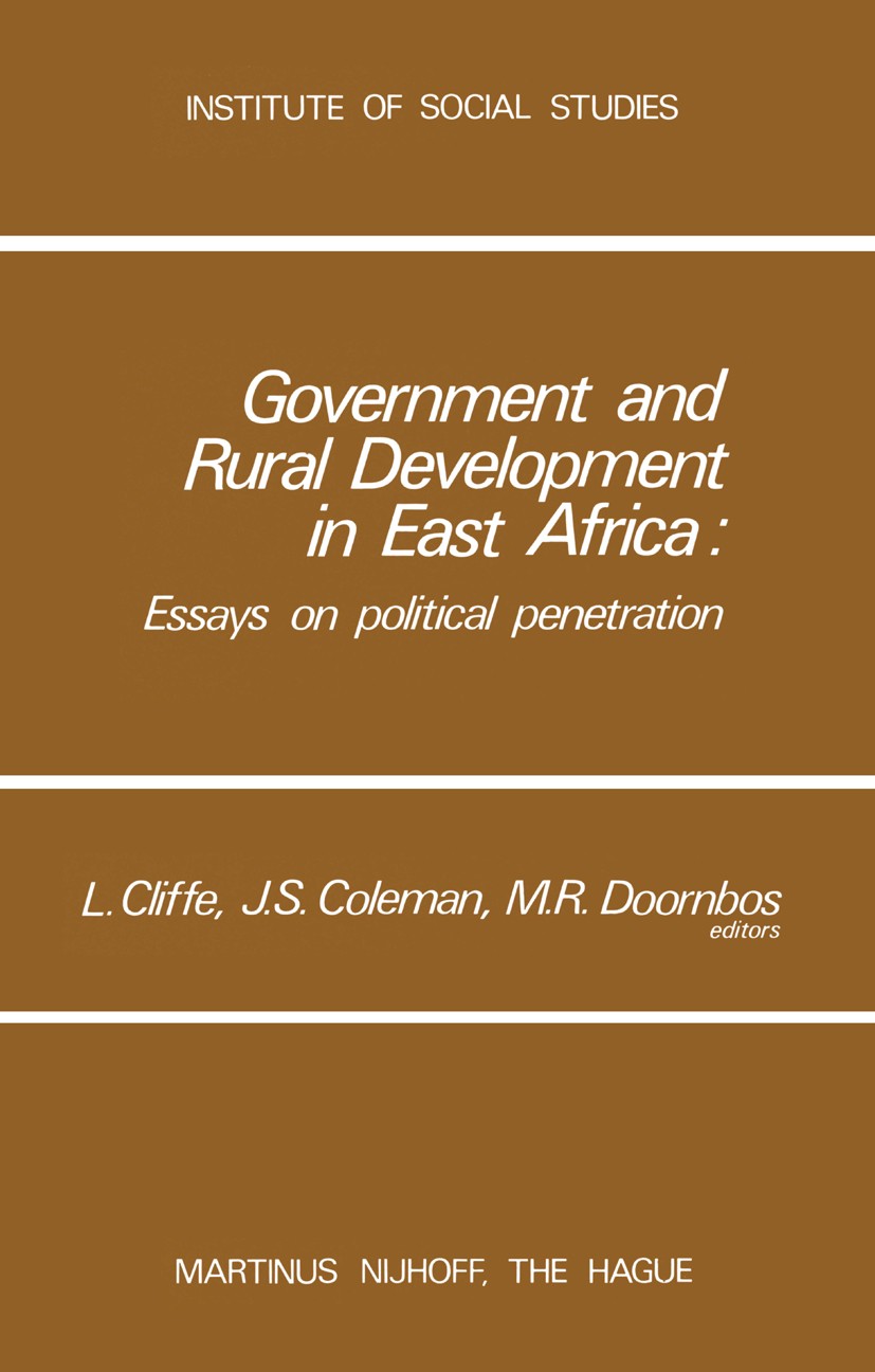 Titlebook: Government and Rural Development in East Africa; Essays on Political L. Cliffe,J. S. Coleman,M. R. Doornbos Book 1977 Martinus Nijhoff, Th Titlebook: Government and Rural Development in East Africa; Essays on Political L. Cliffe,J. S. Coleman,M. R. Doornbos Book 1977 Martinus Nijhoff, Th