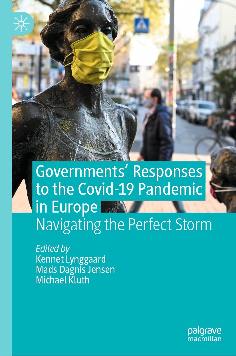Titlebook: Governments‘ Responses to the Covid-19 Pandemic in Europe; Navigating the Perfe Kennet Lynggaard,Mads Dagnis Jensen,Michael Kluth Book 2023 Titlebook: Governments‘ Responses to the Covid-19 Pandemic in Europe; Navigating the Perfe Kennet Lynggaard,Mads Dagnis Jensen,Michael Kluth Book 2023