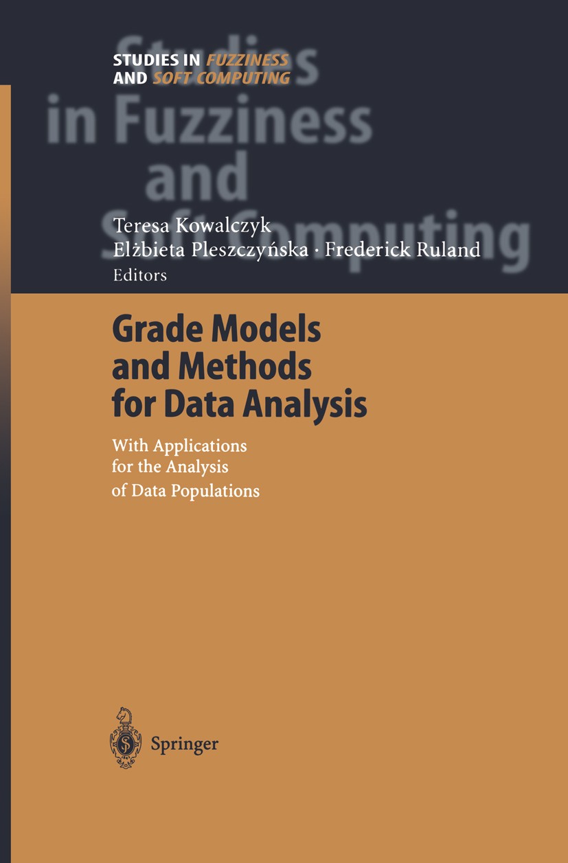 Titlebook: Grade Models and Methods for Data Analysis; With Applications fo Teresa Kowalczyk,Elżbieta Pleszczyńska,Frederick R Book 2004 Springer-Verl Titlebook: Grade Models and Methods for Data Analysis; With Applications fo Teresa Kowalczyk,Elżbieta Pleszczyńska,Frederick R Book 2004 Springer-Verl