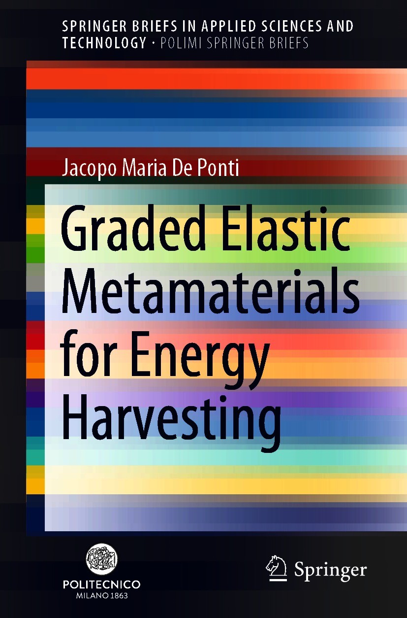 Titlebook: Graded Elastic Metamaterials for Energy Harvesting; Jacopo Maria De Ponti Book 2021 The Author(s), under exclusive license to Springer Nat Titlebook: Graded Elastic Metamaterials for Energy Harvesting; Jacopo Maria De Ponti Book 2021 The Author(s), under exclusive license to Springer Nat