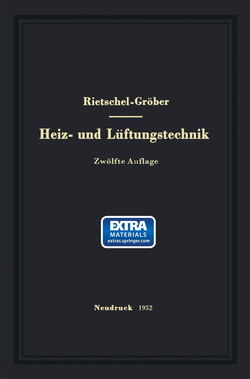 Titlebook: H. Rietschels Lehrbuch der Heiz- und Lüftungstechnik; Heinrich Gröber Book 1952Latest edition Springer-Verlag Berlin Heidelberg 1952 Druck Titlebook: H. Rietschels Lehrbuch der Heiz- und Lüftungstechnik; Heinrich Gröber Book 1952Latest edition Springer-Verlag Berlin Heidelberg 1952 Druck