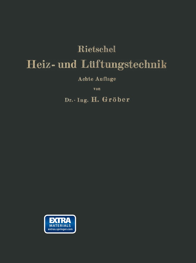 Titlebook: H. Rietschels Leitfaden der Heiz- und Lüftungstechnik; Heinrich Gröber Book 1928Latest edition Springer-Verlag Berlin Heidelberg 1928 Leit Titlebook: H. Rietschels Leitfaden der Heiz- und Lüftungstechnik; Heinrich Gröber Book 1928Latest edition Springer-Verlag Berlin Heidelberg 1928 Leit