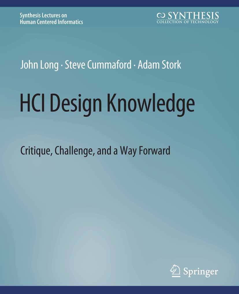 Titlebook: HCI Design Knowledge; Critique, Challenge, John Long,Steve Cummaford,Adam Stork Book 2022 Springer Nature Switzerland AG 2022 Titlebook: HCI Design Knowledge; Critique, Challenge, John Long,Steve Cummaford,Adam Stork Book 2022 Springer Nature Switzerland AG 2022