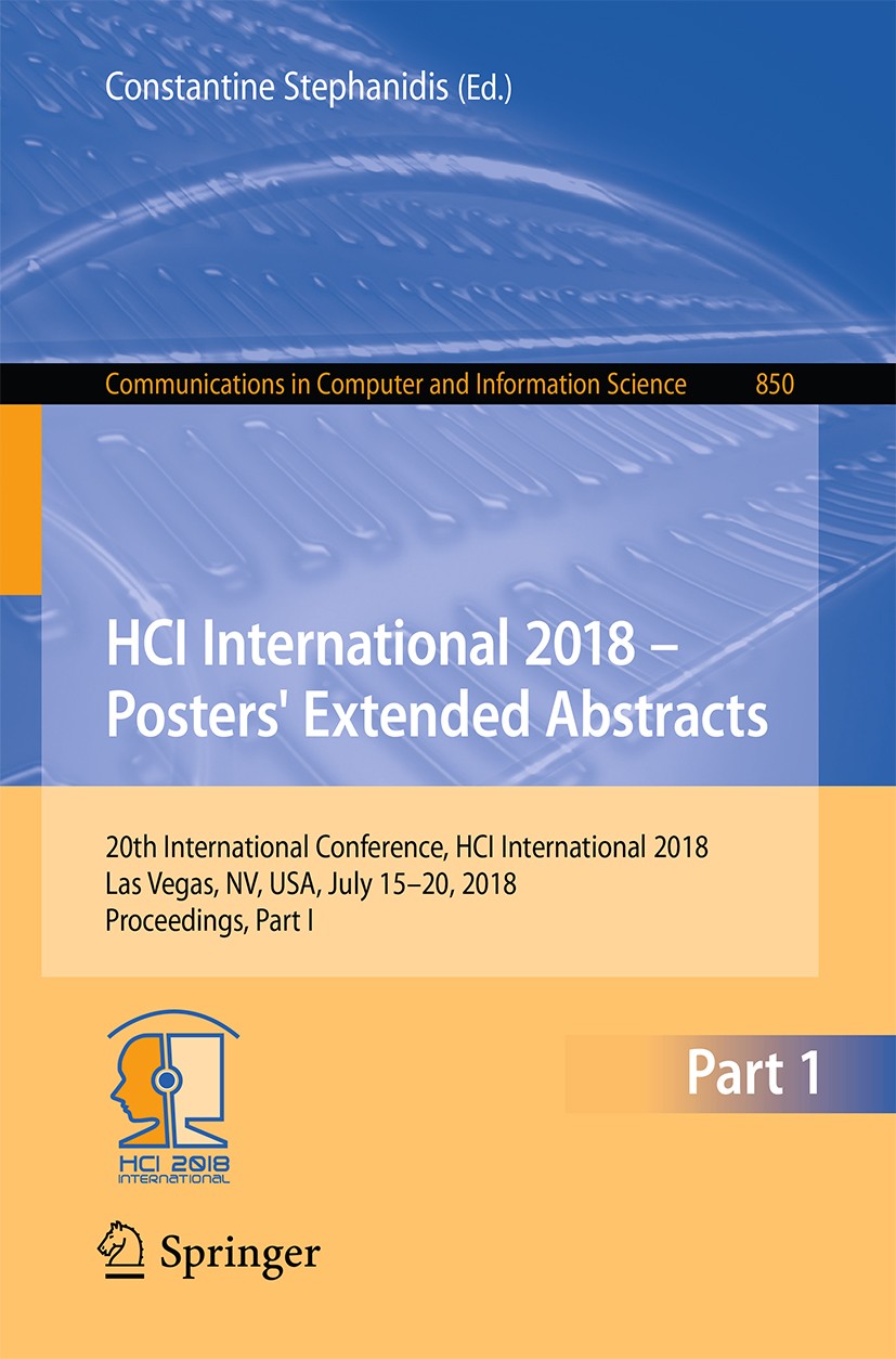 Titlebook: HCI International 2018 – Posters‘ Extended Abstracts; 20th International C Constantine Stephanidis Conference proceedings 2018 Springer Nat Titlebook: HCI International 2018 – Posters‘ Extended Abstracts; 20th International C Constantine Stephanidis Conference proceedings 2018 Springer Nat
