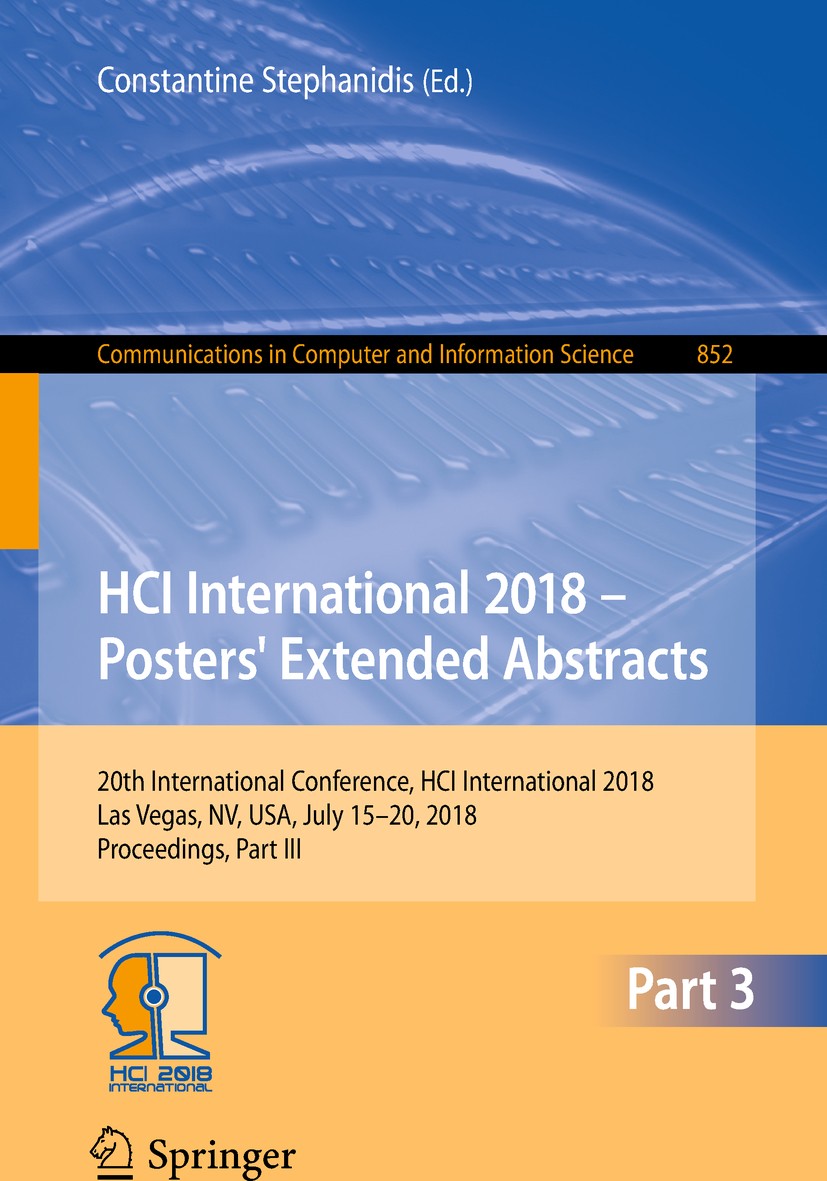 Titlebook: HCI International 2018 – Posters‘ Extended Abstracts; 20th International C Constantine Stephanidis Conference proceedings 2018 Springer Nat Titlebook: HCI International 2018 – Posters‘ Extended Abstracts; 20th International C Constantine Stephanidis Conference proceedings 2018 Springer Nat