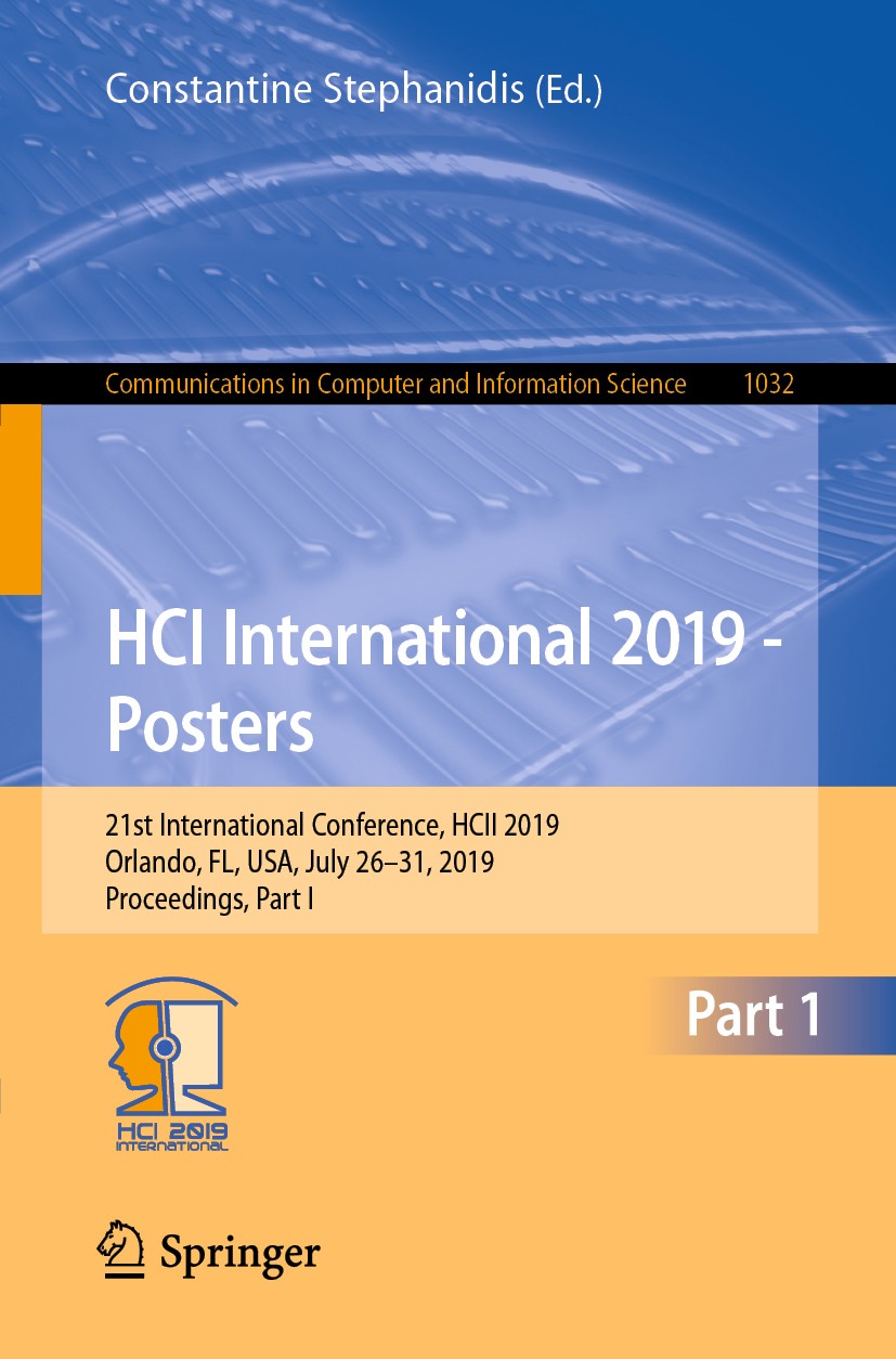 Titlebook: HCI International 2019 - Posters; 21st International C Constantine Stephanidis Conference proceedings 2019 Springer Nature Switzerland AG 2 Titlebook: HCI International 2019 - Posters; 21st International C Constantine Stephanidis Conference proceedings 2019 Springer Nature Switzerland AG 2
