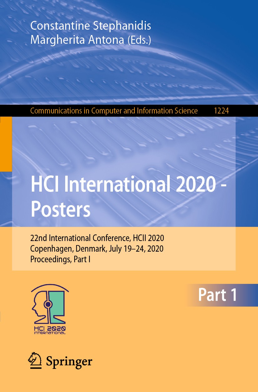 Titlebook: HCI International 2020 - Posters; 22nd International C Constantine Stephanidis,Margherita Antona Conference proceedings 2020 Springer Natur Titlebook: HCI International 2020 - Posters; 22nd International C Constantine Stephanidis,Margherita Antona Conference proceedings 2020 Springer Natur