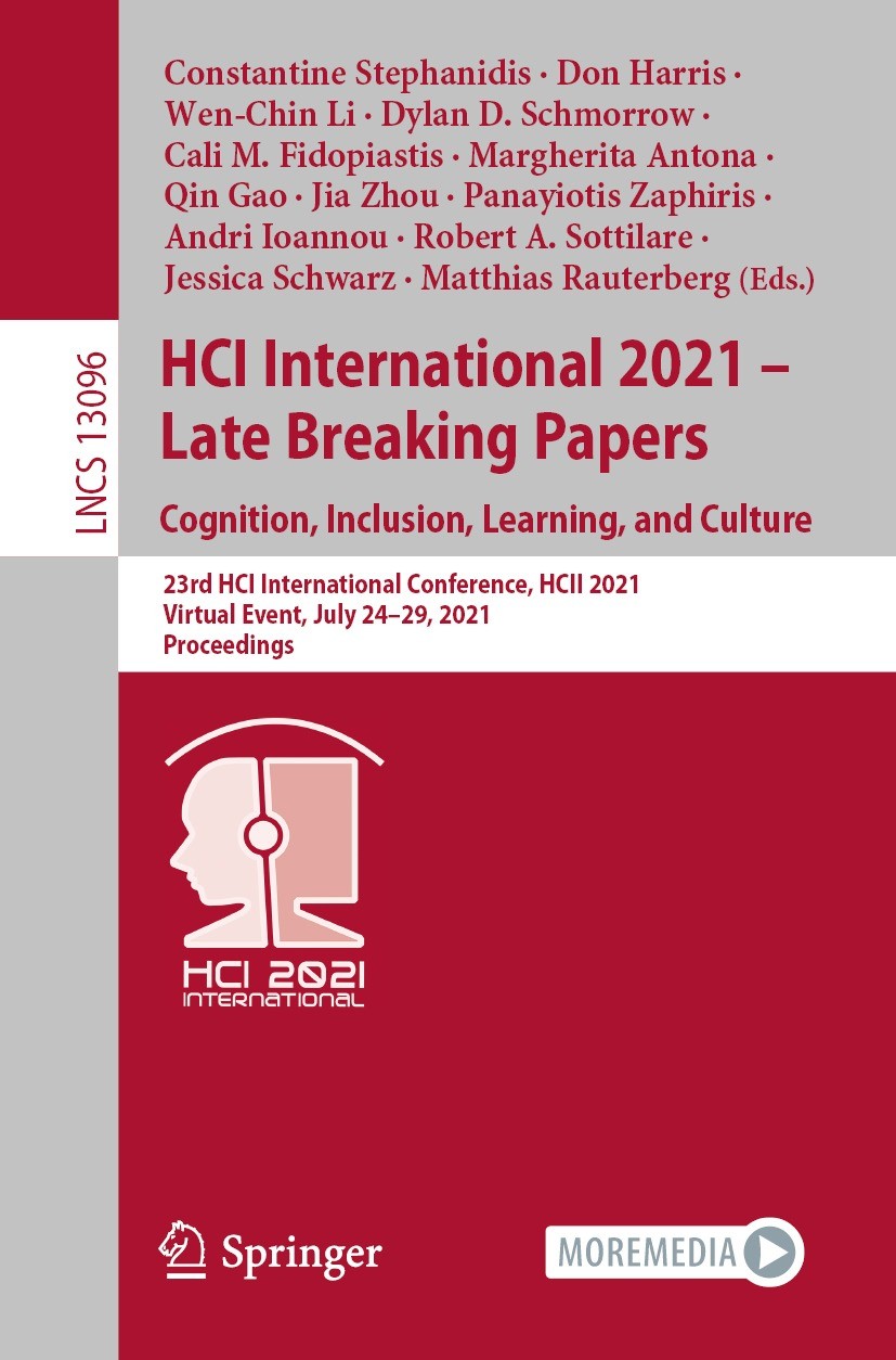 Titlebook: HCI International 2021 - Late Breaking Papers: Cognition, Inclusion, Learning, and Culture; 23rd HCI Internation Constantine Stephanidis,Do Titlebook: HCI International 2021 - Late Breaking Papers: Cognition, Inclusion, Learning, and Culture; 23rd HCI Internation Constantine Stephanidis,Do