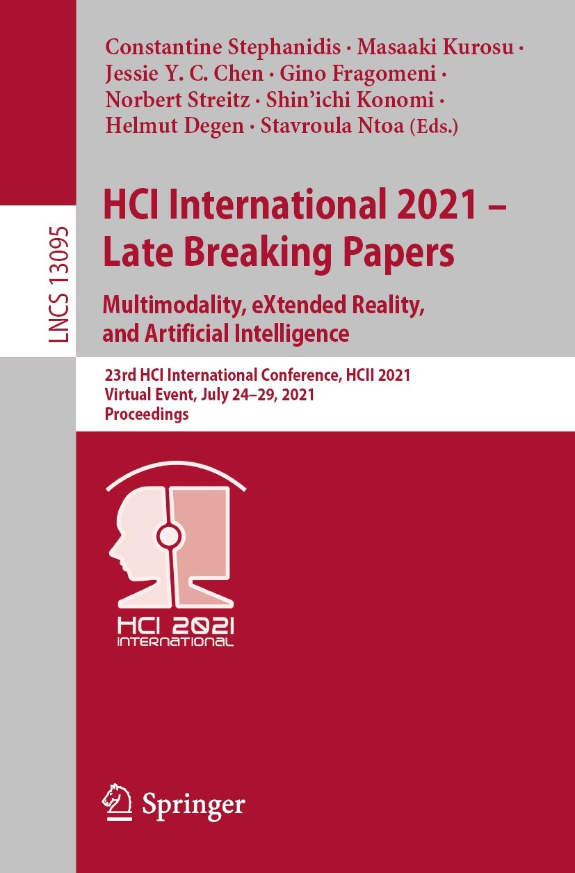 Titlebook: HCI International 2021 - Late Breaking Papers: Multimodality, eXtended Reality, and Artificial Intel; 23rd HCI Internation Constantine Step Titlebook: HCI International 2021 - Late Breaking Papers: Multimodality, eXtended Reality, and Artificial Intel; 23rd HCI Internation Constantine Step