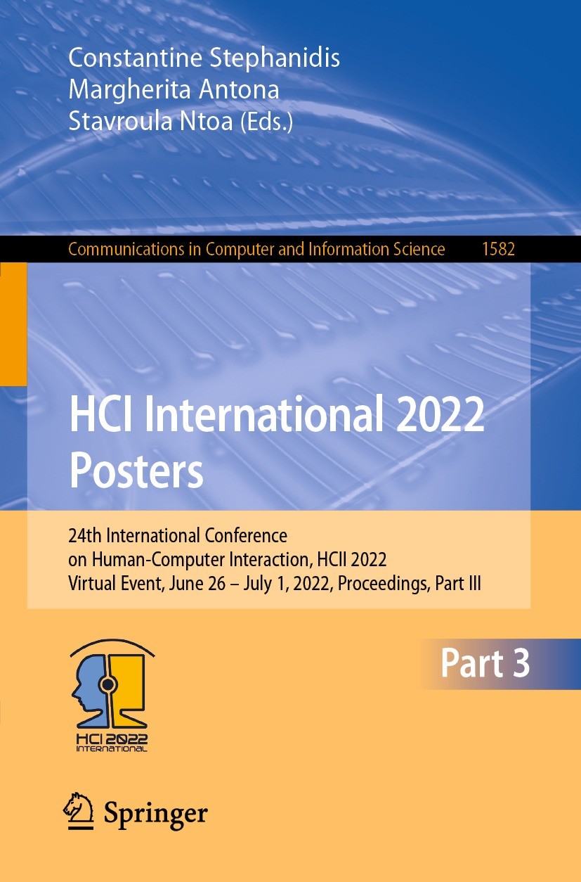 Titlebook: HCI International 2022 Posters; 24th International C Constantine Stephanidis,Margherita Antona,Stavroul Conference proceedings 2022 The Edi Titlebook: HCI International 2022 Posters; 24th International C Constantine Stephanidis,Margherita Antona,Stavroul Conference proceedings 2022 The Edi