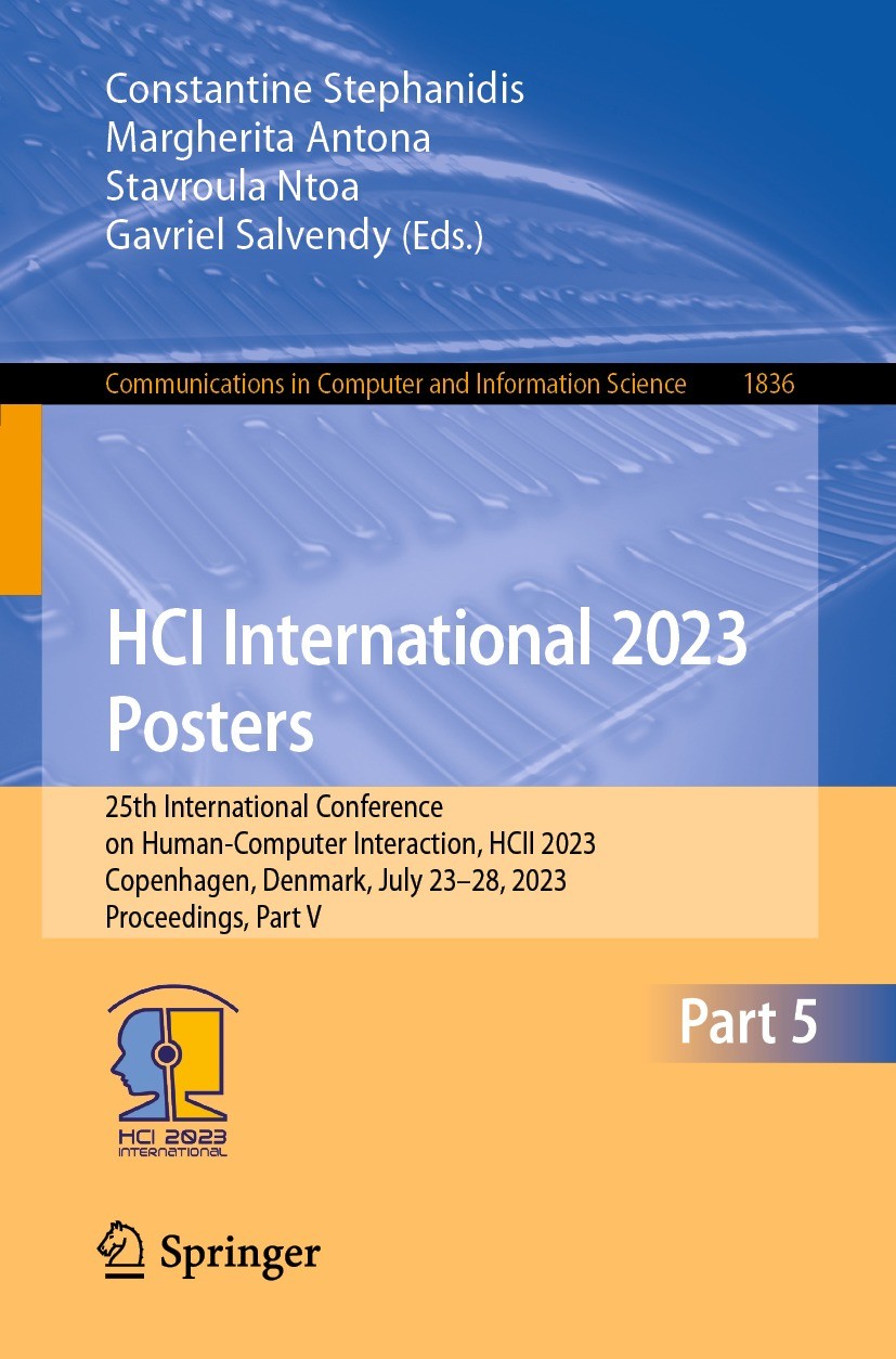 Titlebook: HCI International 2023 Posters; 25th International C Constantine Stephanidis,Margherita Antona,Gavriel Conference proceedings 2023 The Edi Titlebook: HCI International 2023 Posters; 25th International C Constantine Stephanidis,Margherita Antona,Gavriel Conference proceedings 2023 The Edi