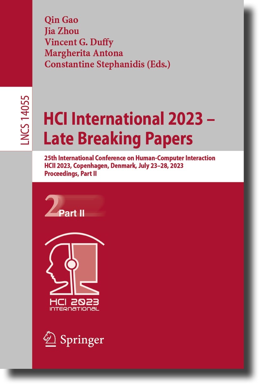 Titlebook: HCI International 2023 – Late Breaking Papers; 25th International C Qin Gao,Jia Zhou,Constantine Stephanidis Conference proceedings 2023 Th Titlebook: HCI International 2023 – Late Breaking Papers; 25th International C Qin Gao,Jia Zhou,Constantine Stephanidis Conference proceedings 2023 Th