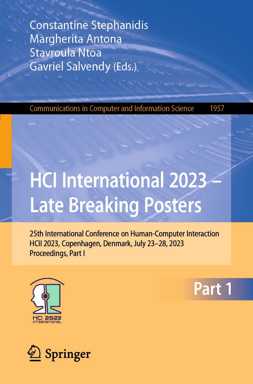 Titlebook: HCI International 2023 – Late Breaking Posters; 25th International C Constantine Stephanidis,Margherita Antona,Gavriel Conference proceedi Titlebook: HCI International 2023 – Late Breaking Posters; 25th International C Constantine Stephanidis,Margherita Antona,Gavriel Conference proceedi