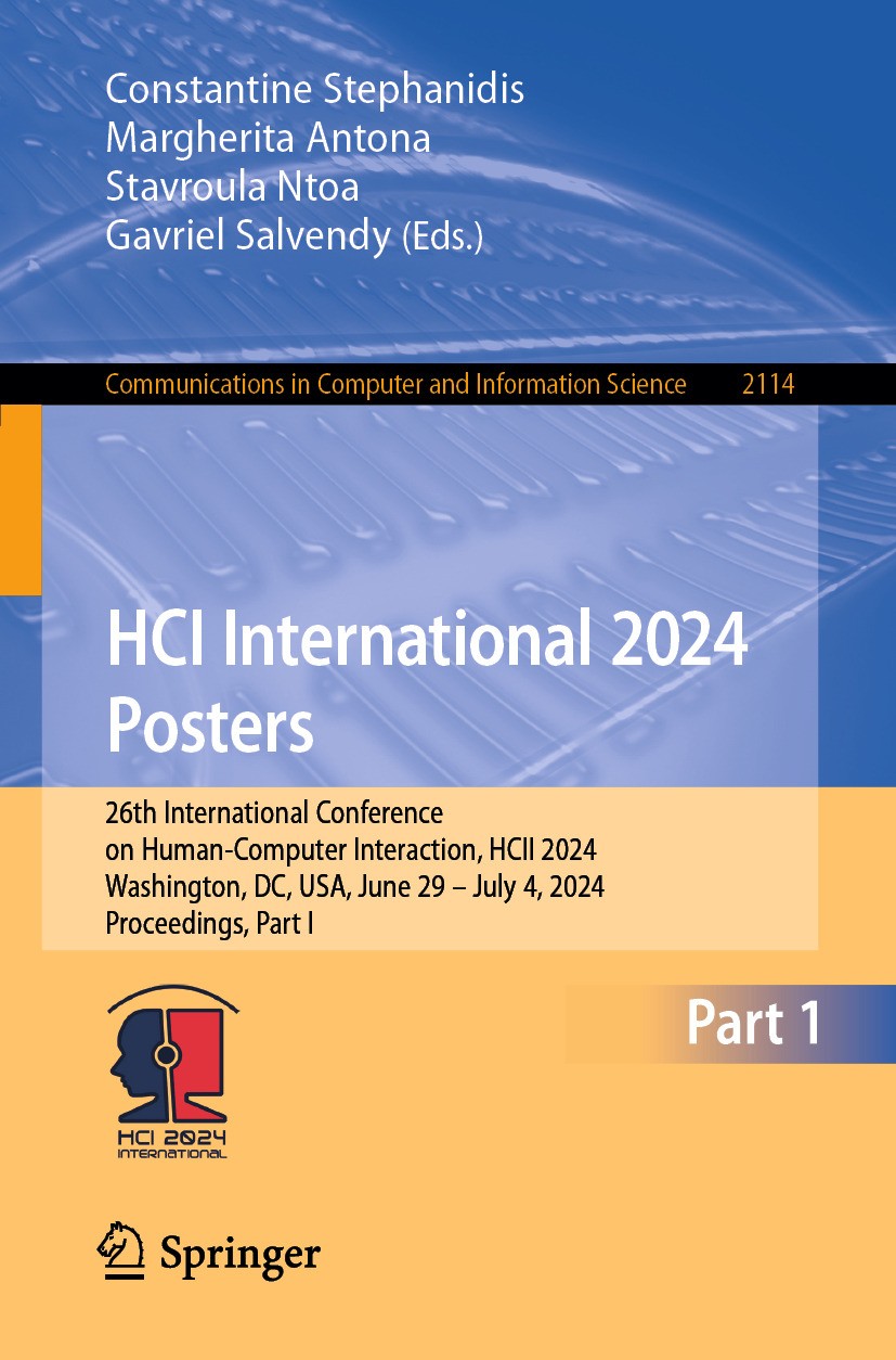 Titlebook: HCI International 2024 Posters; 26th International C Constantine Stephanidis,Margherita Antona,Gavriel Conference proceedings 2024 The Edi Titlebook: HCI International 2024 Posters; 26th International C Constantine Stephanidis,Margherita Antona,Gavriel Conference proceedings 2024 The Edi