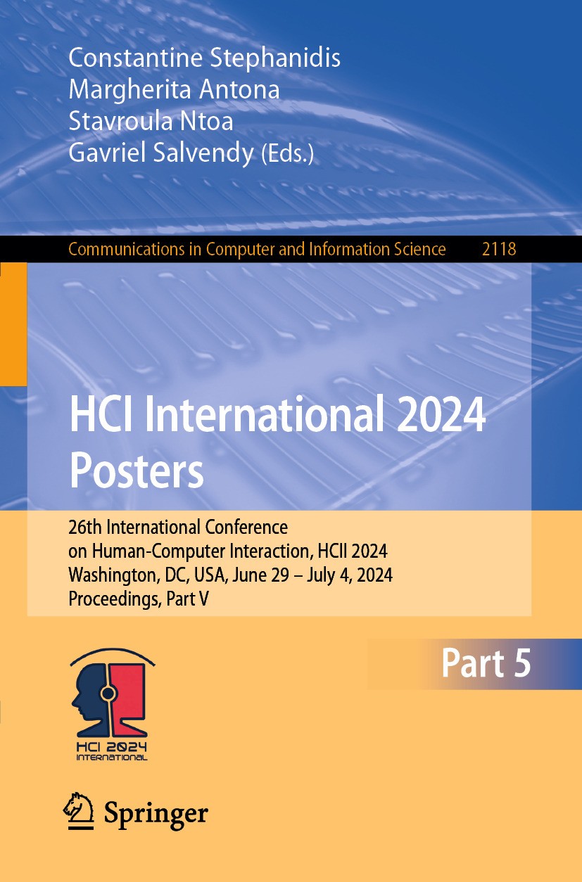 Titlebook: HCI International 2024 Posters; 26th International C Constantine Stephanidis,Margherita Antona,Gavriel Conference proceedings 2024 The Edi Titlebook: HCI International 2024 Posters; 26th International C Constantine Stephanidis,Margherita Antona,Gavriel Conference proceedings 2024 The Edi