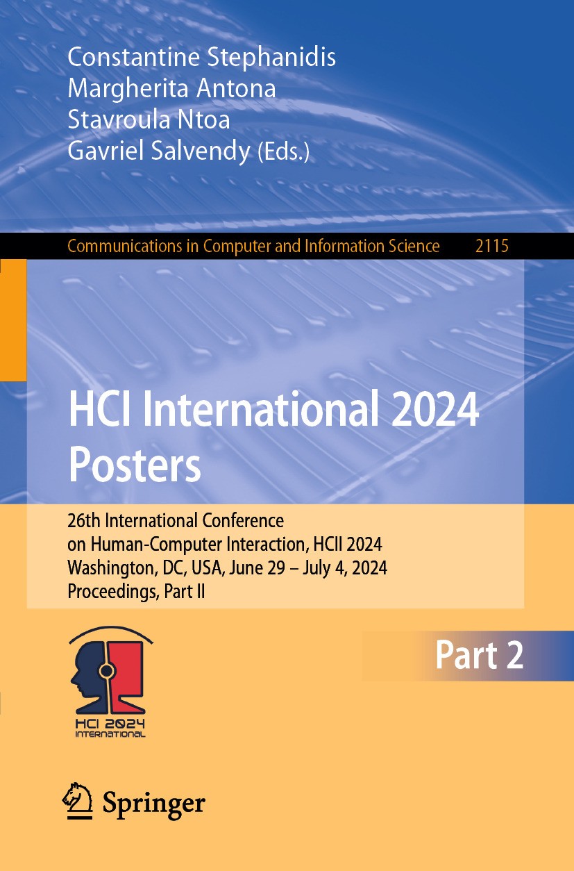 Titlebook: HCI International 2024 Posters; 26th International C Constantine Stephanidis,Margherita Antona,Gavriel Conference proceedings 2024 The Edi Titlebook: HCI International 2024 Posters; 26th International C Constantine Stephanidis,Margherita Antona,Gavriel Conference proceedings 2024 The Edi