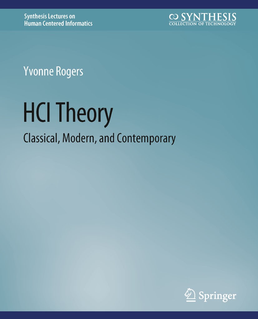 Titlebook: HCI Theory; Classical, Modern, a Yvonne Rogers Book 2012 The Editor(s) (if applicable) and The Author(s), under exclusive license to Spring Titlebook: HCI Theory; Classical, Modern, a Yvonne Rogers Book 2012 The Editor(s) (if applicable) and The Author(s), under exclusive license to Spring