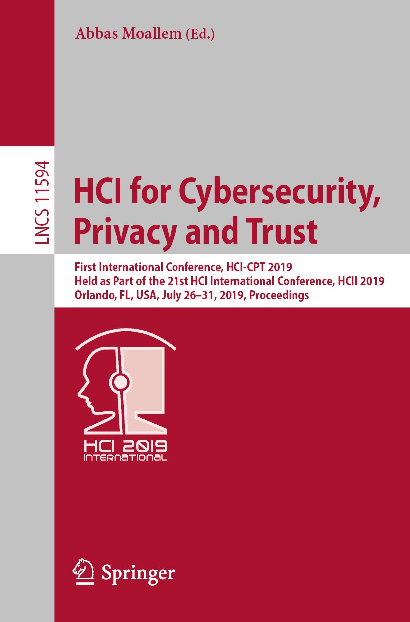 Titlebook: HCI for Cybersecurity, Privacy and Trust; First International Abbas Moallem Conference proceedings 2019 Springer Nature Switzerland AG 201 Titlebook: HCI for Cybersecurity, Privacy and Trust; First International Abbas Moallem Conference proceedings 2019 Springer Nature Switzerland AG 201