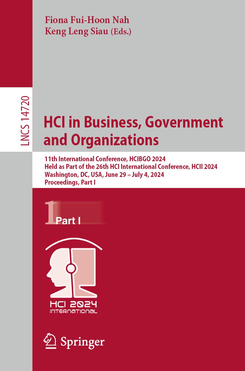 Titlebook: HCI in Business, Government and Organizations; 11th International C Fiona Fui-Hoon Nah,Keng Leng Siau Conference proceedings 2024 The Edito Titlebook: HCI in Business, Government and Organizations; 11th International C Fiona Fui-Hoon Nah,Keng Leng Siau Conference proceedings 2024 The Edito