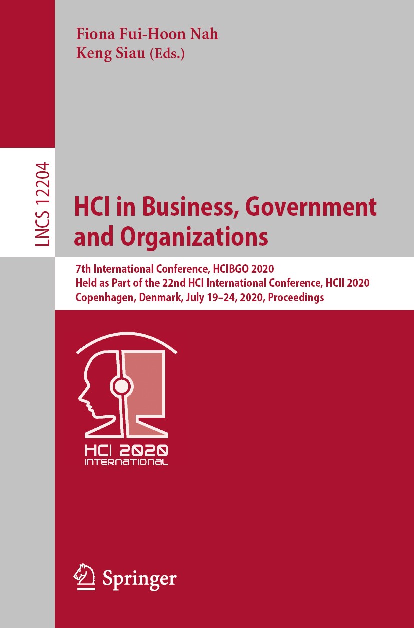 Titlebook: HCI in Business, Government and Organizations; 7th International Co Fiona Fui-Hoon Nah,Keng Siau Conference proceedings 2020 Springer Natur Titlebook: HCI in Business, Government and Organizations; 7th International Co Fiona Fui-Hoon Nah,Keng Siau Conference proceedings 2020 Springer Natur