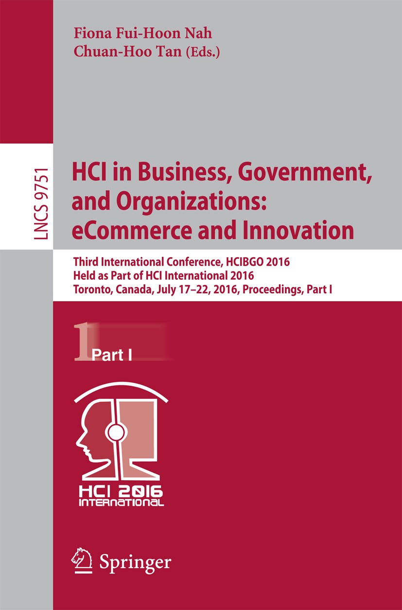 Titlebook: HCI in Business, Government, and Organizations: eCommerce and Innovation; Third International Fiona Fui-Hoon Nah,Chuan-Hoo Tan Conference Titlebook: HCI in Business, Government, and Organizations: eCommerce and Innovation; Third International Fiona Fui-Hoon Nah,Chuan-Hoo Tan Conference