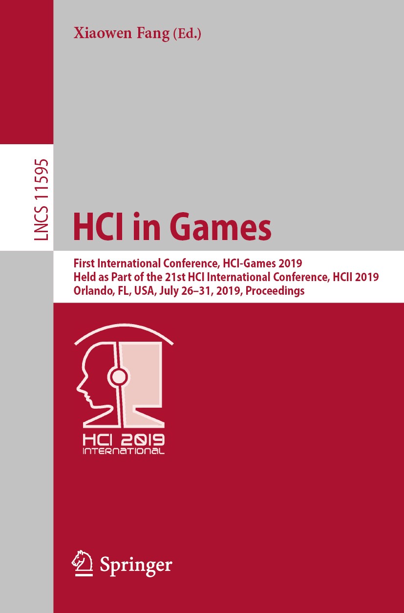 Titlebook: HCI in Games; First International Xiaowen Fang Conference proceedings 2019 Springer Nature Switzerland AG 2019 3D.artificial intelligence. Titlebook: HCI in Games; First International Xiaowen Fang Conference proceedings 2019 Springer Nature Switzerland AG 2019 3D.artificial intelligence.