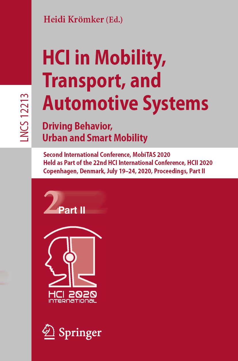 Titlebook: HCI in Mobility, Transport, and Automotive Systems. Driving Behavior, Urban and Smart Mobility; Second International Heidi Krömker Conferen Titlebook: HCI in Mobility, Transport, and Automotive Systems. Driving Behavior, Urban and Smart Mobility; Second International Heidi Krömker Conferen