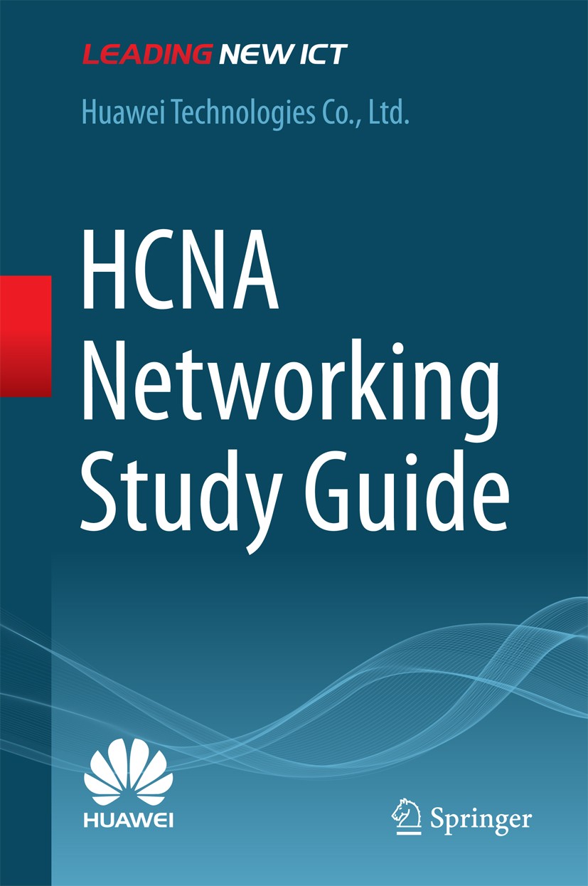Titlebook: HCNA Networking Study Guide; Huawei Technologies Co., Ltd. Textbook 2016 Springer Science+Business Media Singapore 2016 Network Communicat Titlebook: HCNA Networking Study Guide; Huawei Technologies Co., Ltd. Textbook 2016 Springer Science+Business Media Singapore 2016 Network Communicat