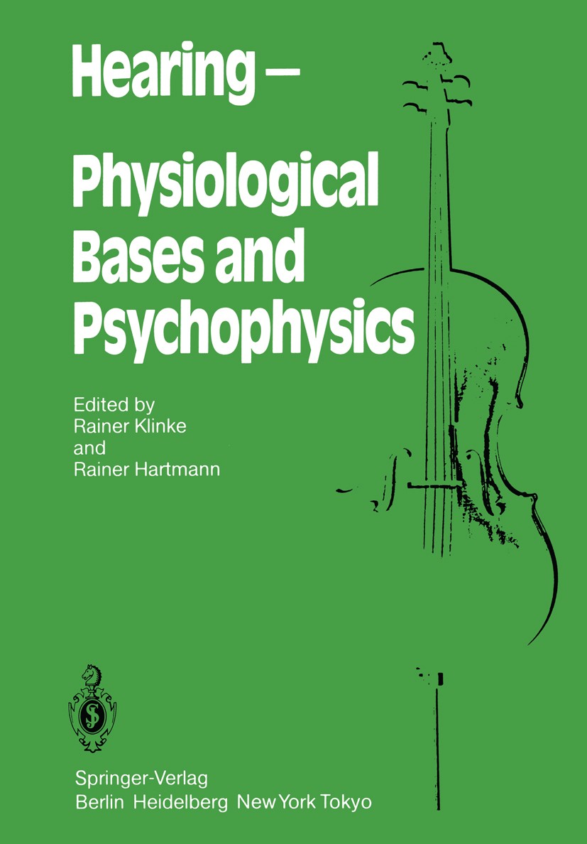 Titlebook: Hearing — Physiological Bases and Psychophysics; Proceedings of the 6 Rainer Klinke,Rainer Hartmann Conference proceedings 1983 Springer-Ve Titlebook: Hearing — Physiological Bases and Psychophysics; Proceedings of the 6 Rainer Klinke,Rainer Hartmann Conference proceedings 1983 Springer-Ve