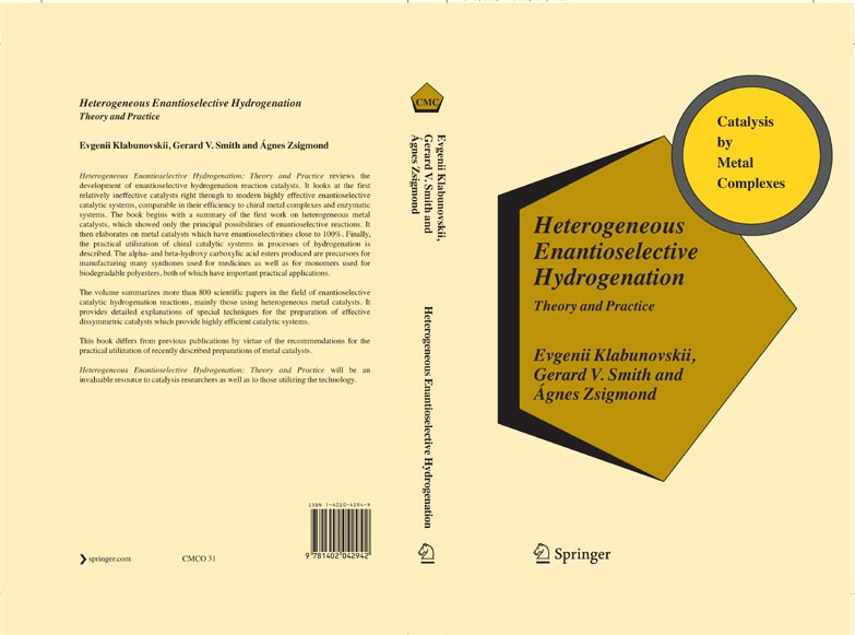 Titlebook: Heterogeneous Enantioselective Hydrogenation; Theory and Practice EVGENII KLABUNOVSKII,GERARD V. SMITH,ÁGNES ZSIGMON Book 2006 Springer Sci Titlebook: Heterogeneous Enantioselective Hydrogenation; Theory and Practice EVGENII KLABUNOVSKII,GERARD V. SMITH,ÁGNES ZSIGMON Book 2006 Springer Sci
