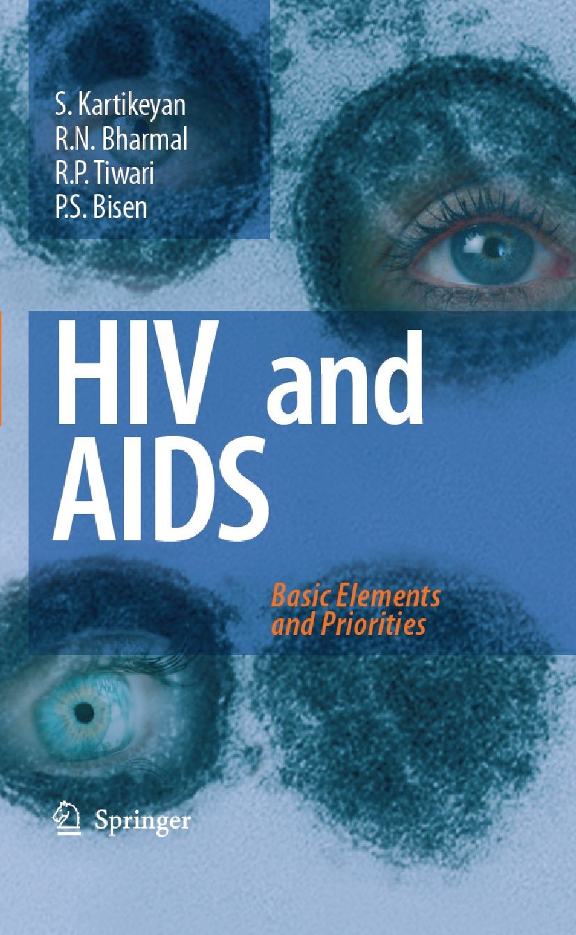 Titlebook: HIV and AIDS:; Basic Elements and P S. Kartikeyan,R. N. Bharmal,P. S. Bisen Book 2007 Springer Science+Business Media B.V. 2007 AIDS.HIV.HI Titlebook: HIV and AIDS:; Basic Elements and P S. Kartikeyan,R. N. Bharmal,P. S. Bisen Book 2007 Springer Science+Business Media B.V. 2007 AIDS.HIV.HI