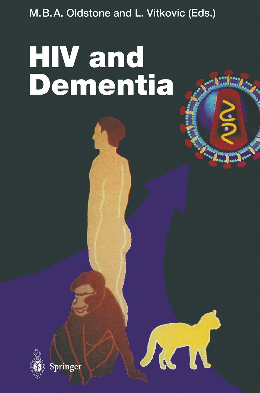 Titlebook: HIV and Dementia; Proceedings of the N Michael B. A. Oldstone,Ljubiša Vitković (Chief, Ne Conference proceedings 1995 The Editor(s) (if app Titlebook: HIV and Dementia; Proceedings of the N Michael B. A. Oldstone,Ljubiša Vitković (Chief, Ne Conference proceedings 1995 The Editor(s) (if app
